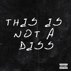This Is Not A Diss