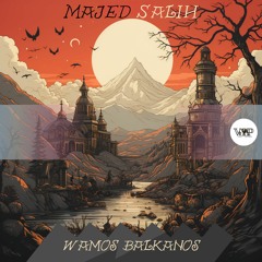 𝐏𝐑𝐄𝐌𝐈𝐄𝐑𝐄: Majed Salih - Vamos Balkanos [Camel VIP Records]