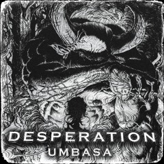 UMBASA - DESPERATION