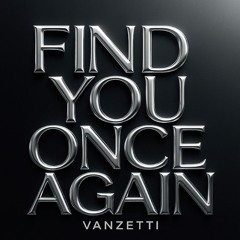Find you once again - Vanzetti