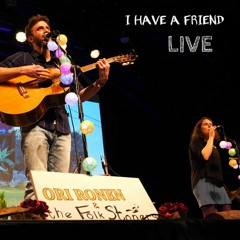I Have a Friend - LIVE in Tel Aviv