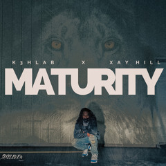 Maturity (feat. Xay Hill)