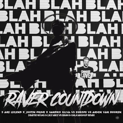 3 Are Legend X Justin Prime X Sandro Silva Vs Europe Vs AvB - Raver Countdown BlahBlah (B&G Edit)