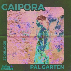 Caipora @ PAL Garten