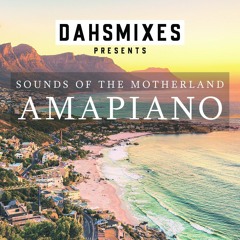 Sounds of The Motherland: AMAPIANO