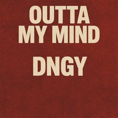 OUTTA MY MIND