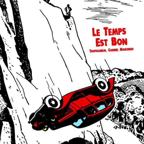 Tropicanism, Gabriel Marchisio - Le temps est bon (Main Mix)
