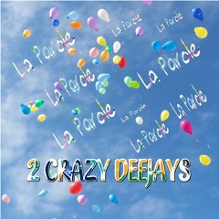 2 CRAZY DEEJAYS - La Parole Radio Version