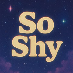 So Shy