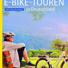 Die 55 schönsten E-Bike Touren in Deutschland (Die schönsten Radtouren...)  Full pdf