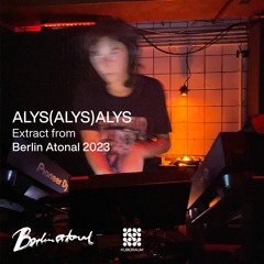 alys(alys)alys - Extract from Berlin Atonal 2023