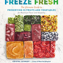 READ KINDLE ✉️ Freeze Fresh: The Ultimate Guide to Preserving 55 Fruits and Vegetable