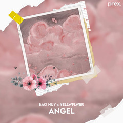 bảo huy & Yellwflwer - Angel [prex. Release]