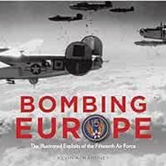 [Download] EBOOK 📒 Bombing Europe: The Illustrated Exploits of the Fifteenth Air For