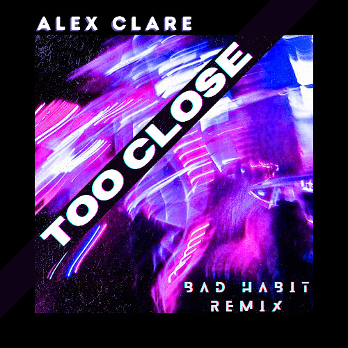 Alex Clare - Too Close (BAD HABIT BOOTLEG)