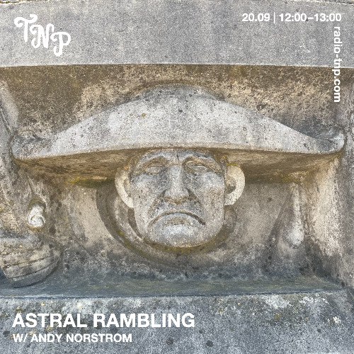 Astral Rambling w/ Andy Norstrom