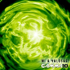 Gamma10 - Mi A Valosag