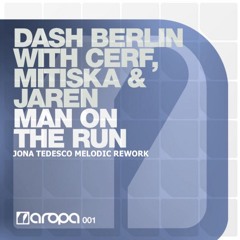 Dash Berlin With Cerf, Mitiska & Jaren - Man On The Run (Jona Tedesco Melodic Rework)