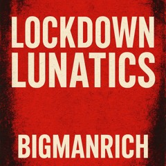 Lockdown Lunatics