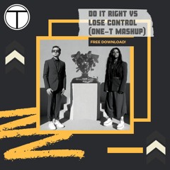 Meduza, Becky Hill, Goodboys Vs Martin Solveig - Do It Right Vs. Lose Control (One-T Mashup)(FREE)
