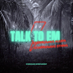 Talk To Em -Starrogang Koopa & Starrogang Dthing