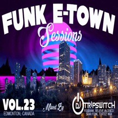 FUNK E - TOWN SESSIONS V.23 - Dj Tripswitch (Fogbank, Believe In Disco, Star Funk)[Canada]