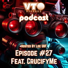 VTO Records Podcast 27- Featuring CrucifyMe(Hosted by Lee UHF)