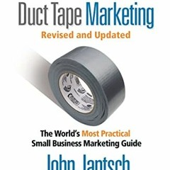 [DOWNLOAD] EBOOK 💌 Duct Tape Marketing Revised and Updated: The World's Most Practic