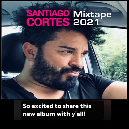 SANTIAGO CORTES - Mix Tape 2021