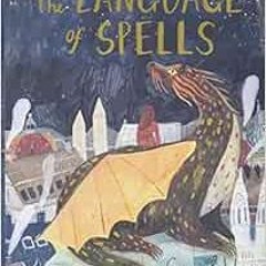 [Read] EPUB 📗 The Language of Spells: (Fantasy Middle Grade Novel, Magic and Wizard