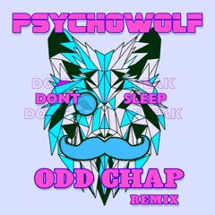 Psychowolf - Don't Sleep (Odd Chap Remix)