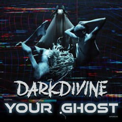 Dark Divine - Your Ghost