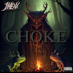JHEXX - CHOKE