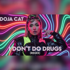 Doja Cat - I Dont Do Drugs(Mr.High! Remix)