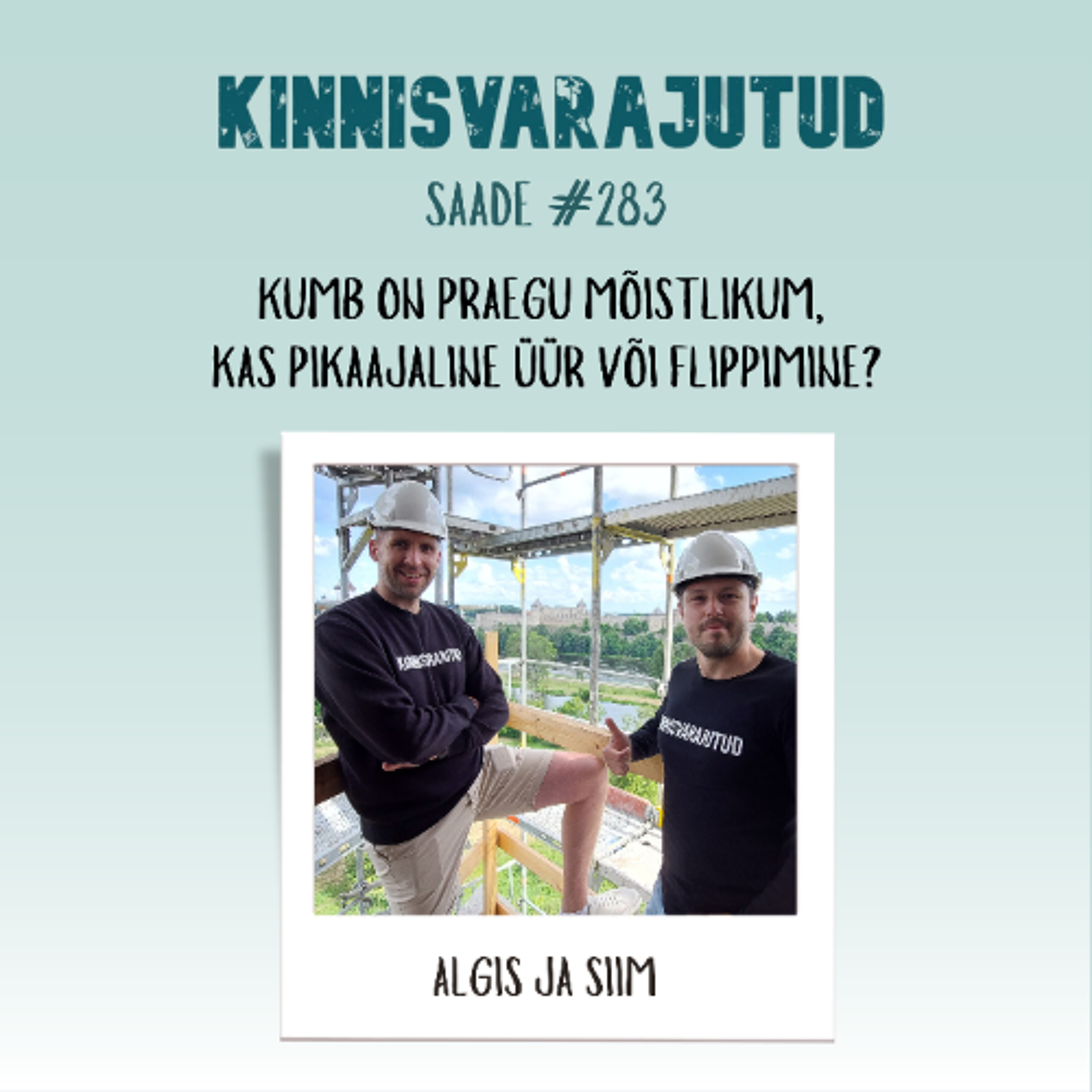 #283 | Kumb on praegu mõistlikum, kas pikaajaline üür või flippimine?