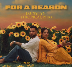 Karan Aujla - For A Reason ( Tropical House Mix )