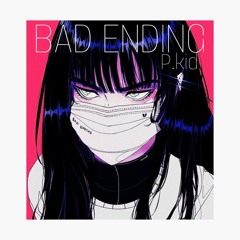 BAD ENDING(Feat. 단옹)(Prod. P.kid)
