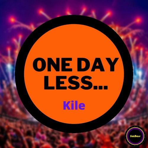 Kile - ONE DAY LESS...