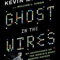 [ACCESS] KINDLE 📜 Ghost in the Wires: My Adventures as the World's Most Wanted Hacke