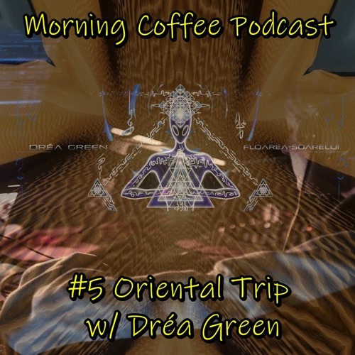 Morning Coffee Podcast - 4AM: Oriental Trip w/ Dréa Yang