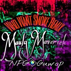 Who Want Smoke Remix ft. NPG Guwop