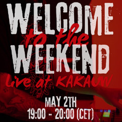 Welcome To The Weekend (May) [Live @ KAKAUW]