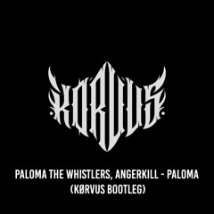 The Whistlers, Angerkill - Paloma (Kørvus Bootleg)