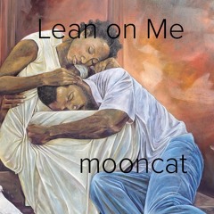 LEAN ON ME