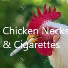 Chicken Necks and Cigarettes