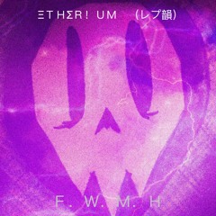 F.W.M.H ft L!LYTH (prod. yung $ick)