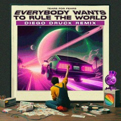 Tears For Fears - Everybody Wants To Rule The World (Diego Druck, Sofi Castañon Remix)