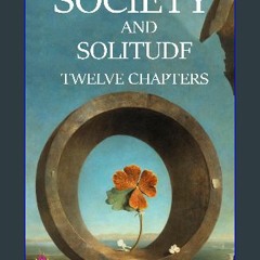 PDF ⚡ Society and Solitude: Twelve Chapters: Ralph Waldo Emerson's Meditations on Individuality an