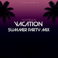 Vacation - Summer Party Mix
