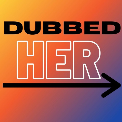 DUBBED HER - by FABS & FaBo
